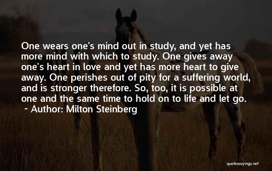 Not Giving Your Heart Away Quotes By Milton Steinberg