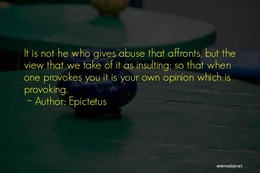 Not Giving Your Opinion Quotes By Epictetus