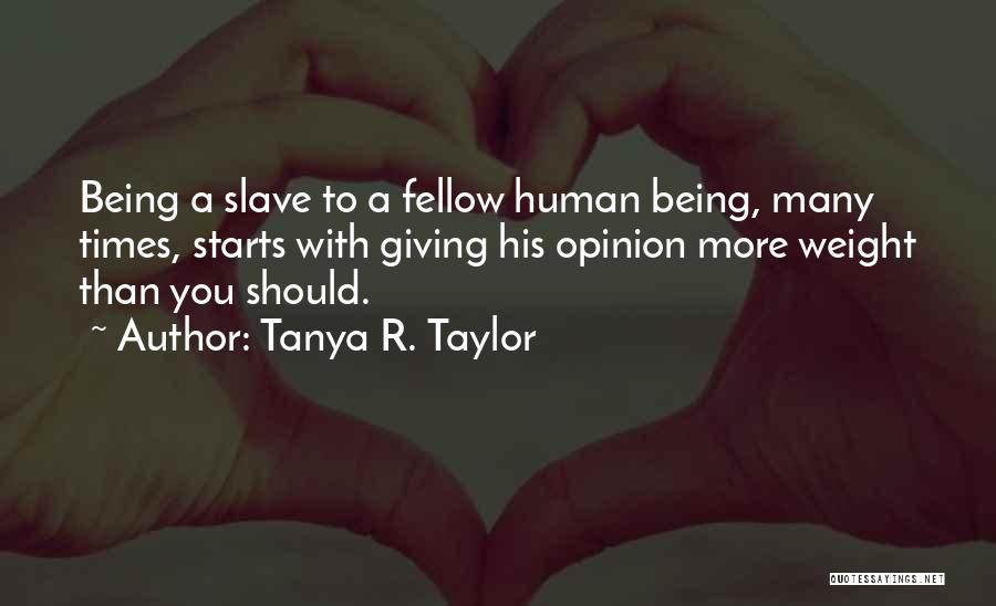 Not Giving Your Opinion Quotes By Tanya R. Taylor