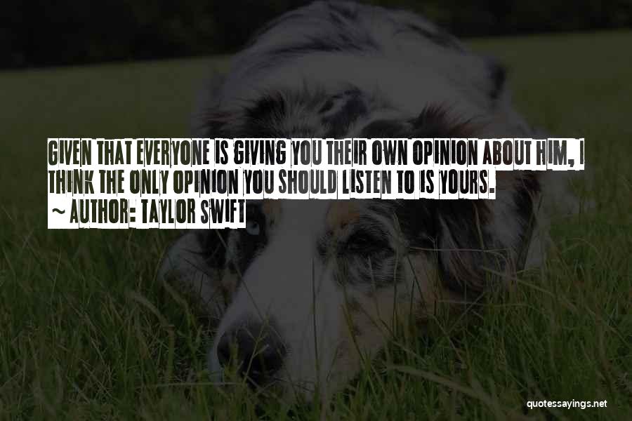 Not Giving Your Opinion Quotes By Taylor Swift