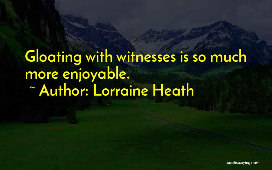 Not Gloating Quotes By Lorraine Heath