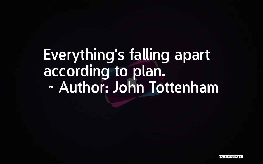Not Going According To Plan Quotes By John Tottenham