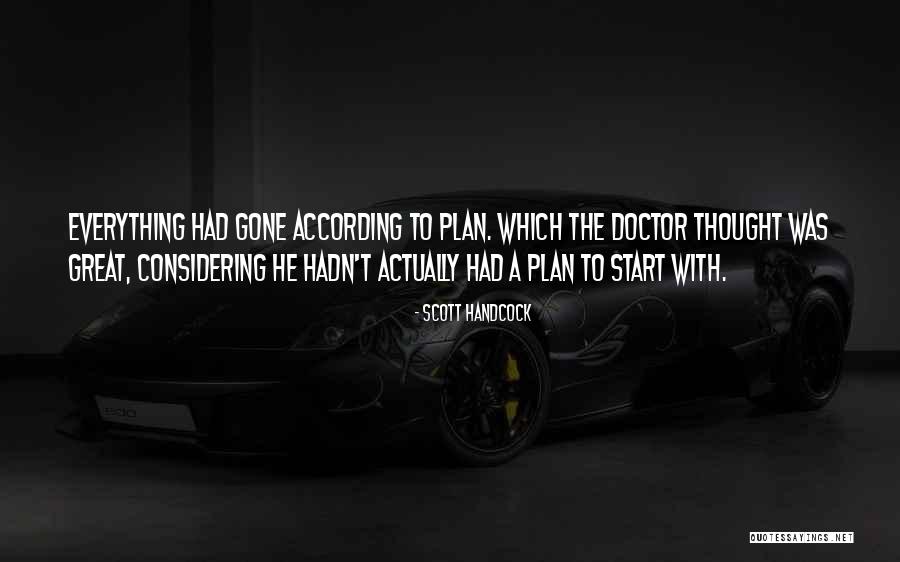 Not Going According To Plan Quotes By Scott Handcock Not Going According To Plan Quotes By Scott Handcock