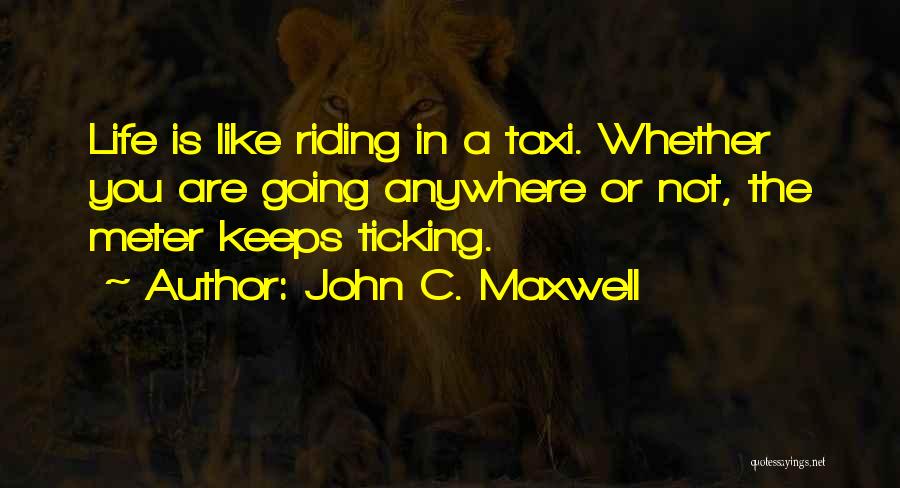 Not Going Anywhere In Life Quotes By John C. Maxwell