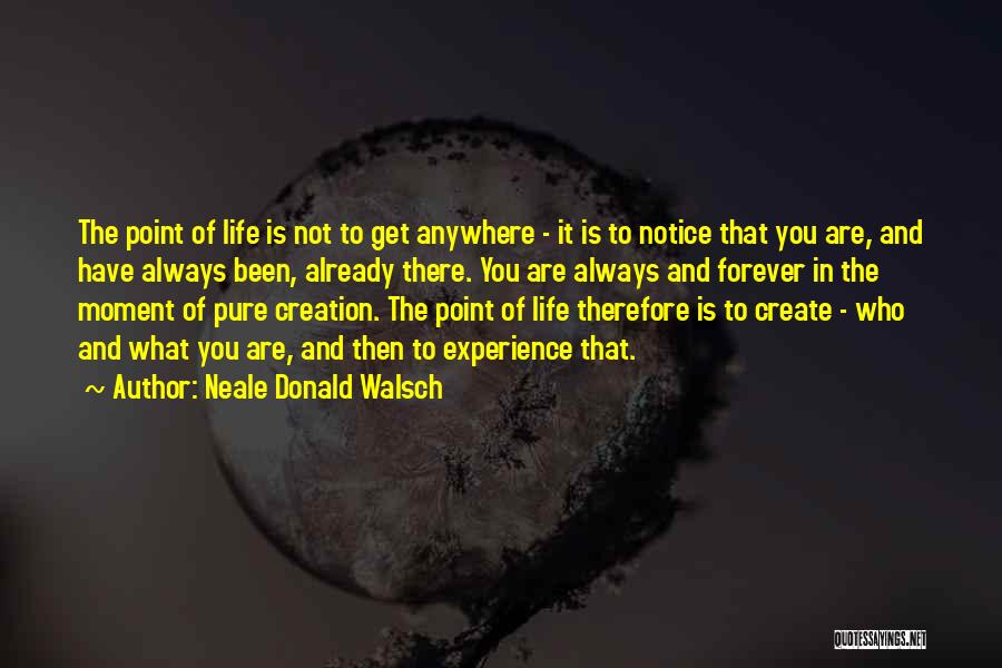 Not Going Anywhere In Life Quotes By Neale Donald Walsch