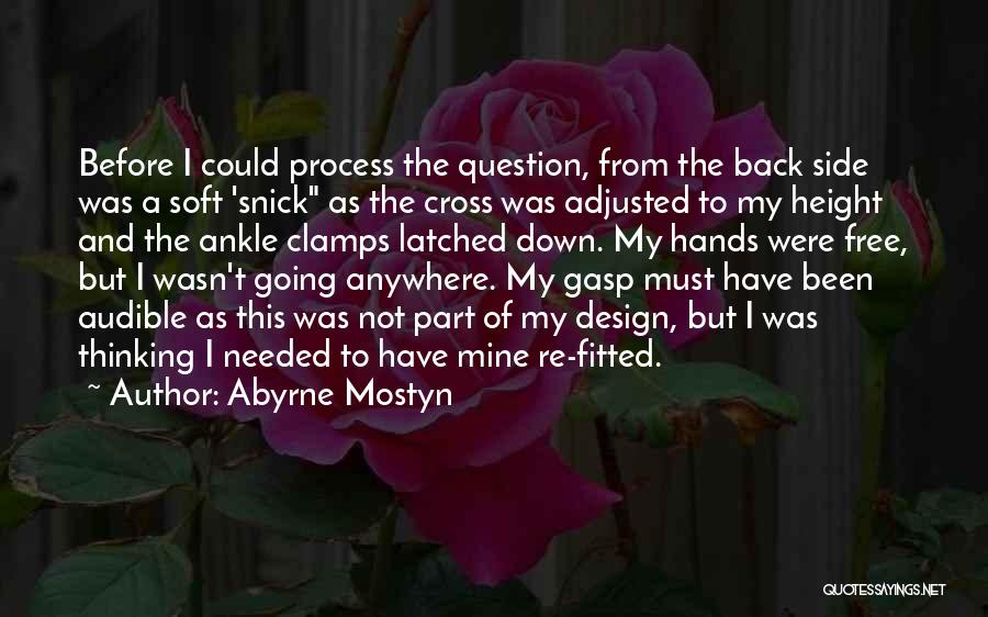 Not Going Anywhere Quotes By Abyrne Mostyn