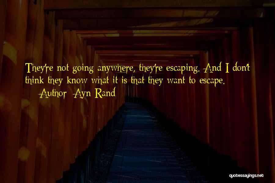 Not Going Anywhere Quotes By Ayn Rand