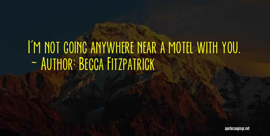 Not Going Anywhere Quotes By Becca Fitzpatrick