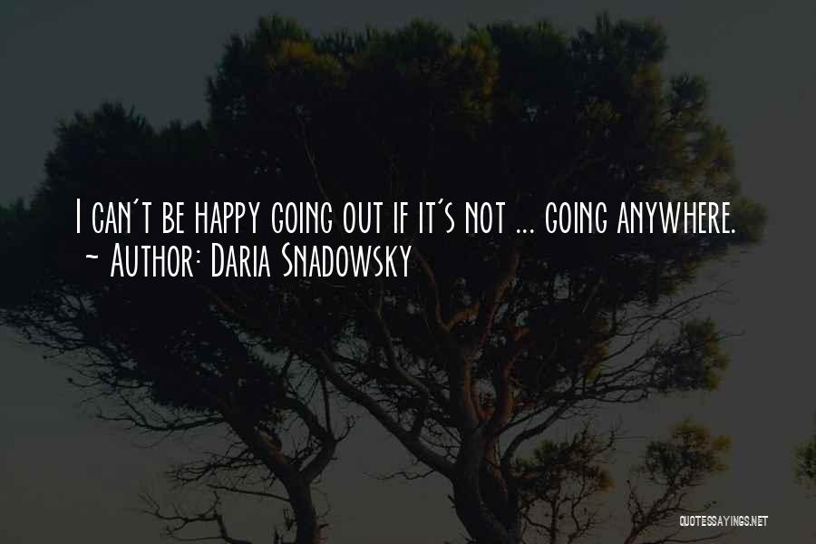 Not Going Anywhere Quotes By Daria Snadowsky