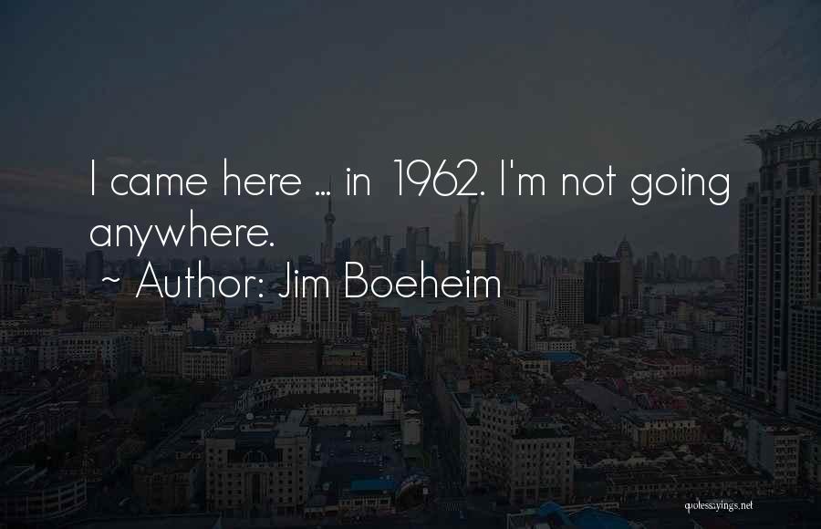Not Going Anywhere Quotes By Jim Boeheim