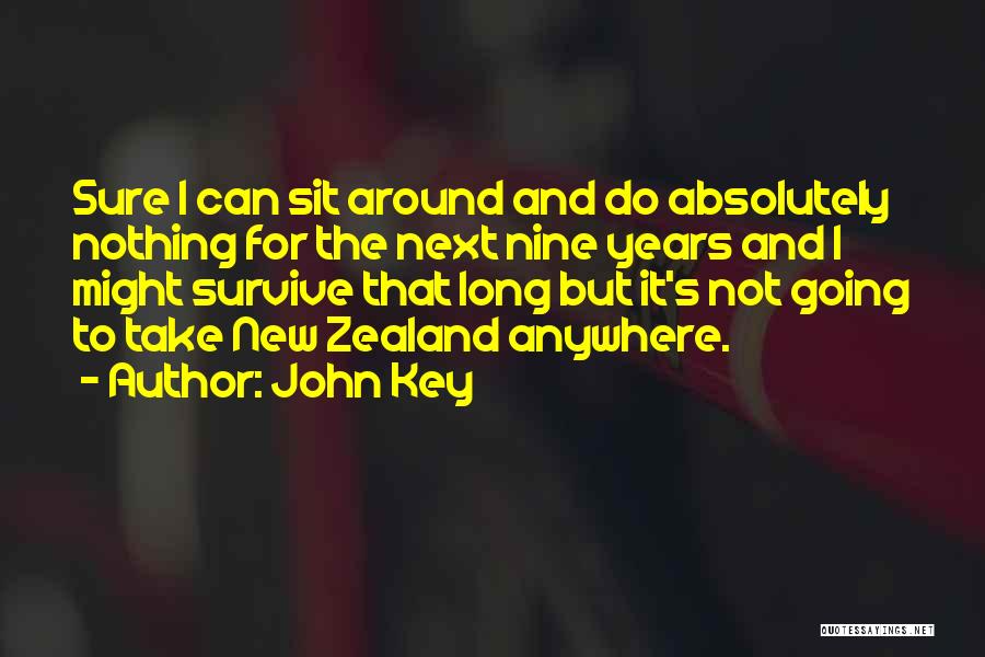 Not Going Anywhere Quotes By John Key