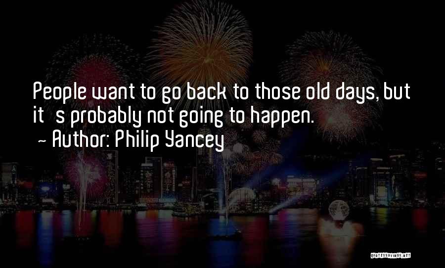 Not Going Back Quotes By Philip Yancey