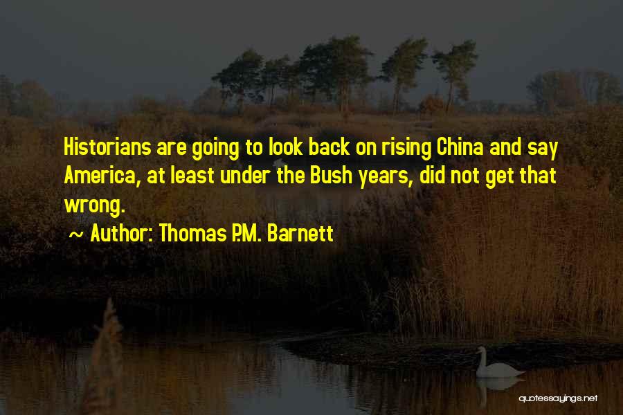 Not Going Back Quotes By Thomas P.M. Barnett