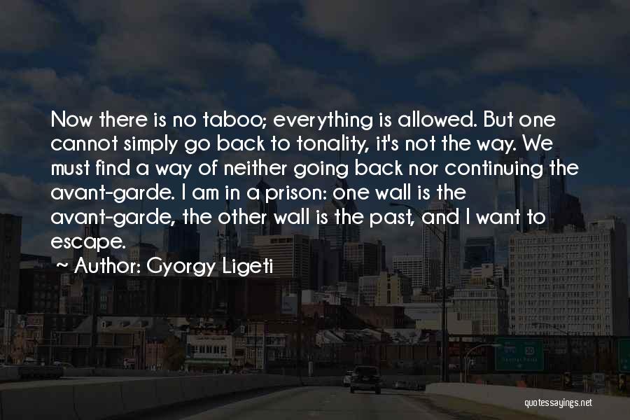 Not Going Back To The Past Quotes By Gyorgy Ligeti