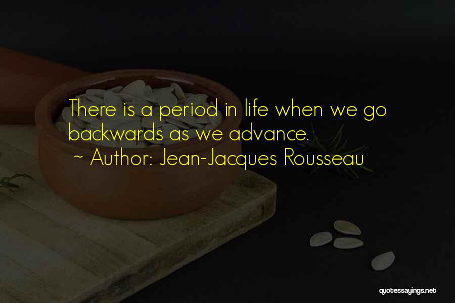 Not Going Backwards In Life Quotes By Jean-Jacques Rousseau