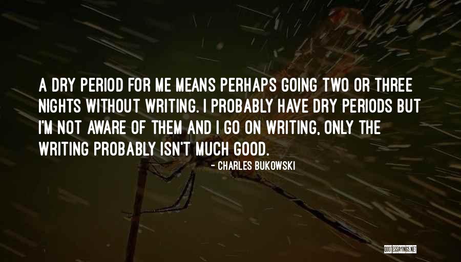 Not Going Good Quotes By Charles Bukowski