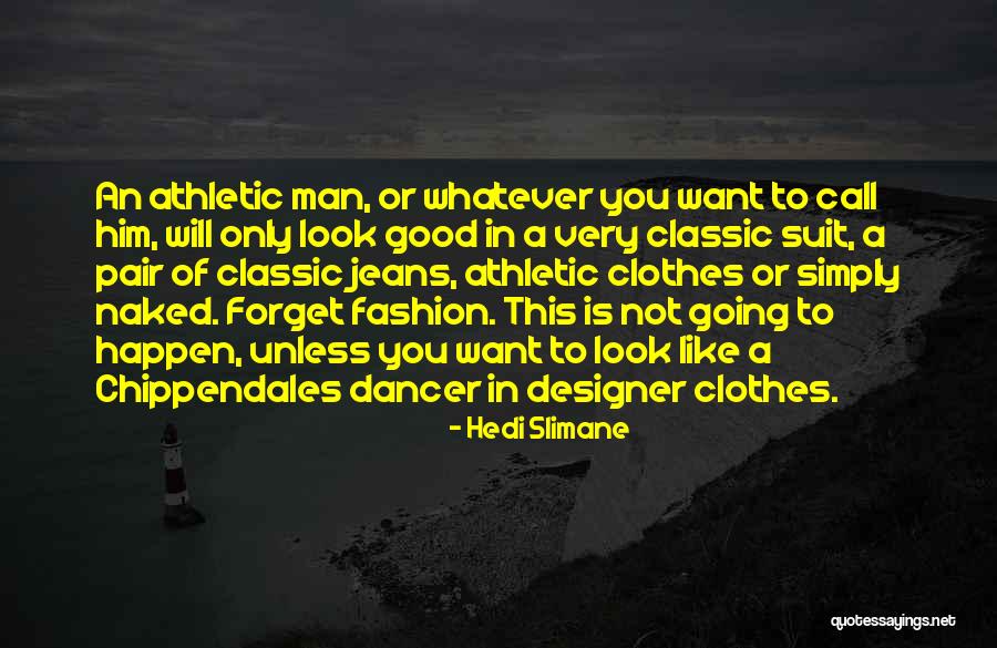 Not Going Good Quotes By Hedi Slimane Not Going Good Quotes By Hedi Slimane