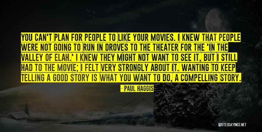 Not Going Good Quotes By Paul Haggis Not Going Good Quotes By Paul Haggis
