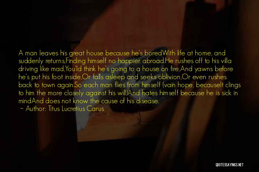 Not Going Home Again Quotes By Titus Lucretius Carus