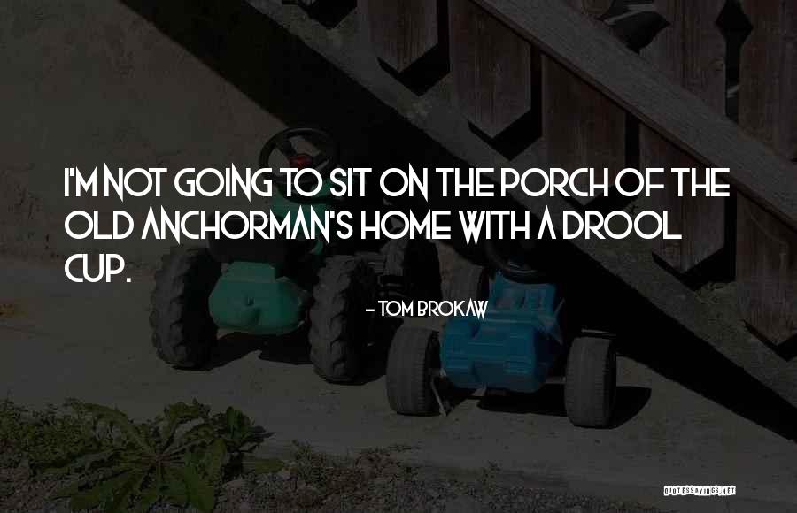 Not Going Home Quotes By Tom Brokaw Not Going Home Quotes By Tom Brokaw
