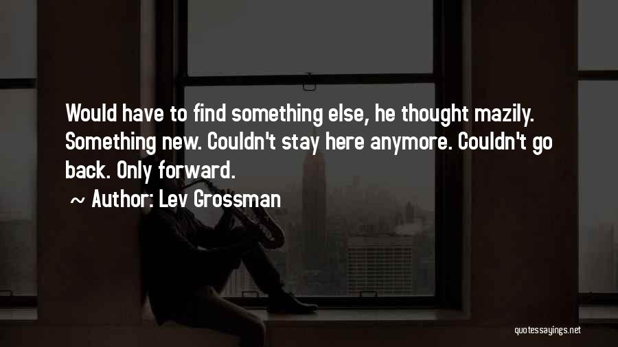 Not Going Out Of My Way Anymore Quotes By Lev Grossman