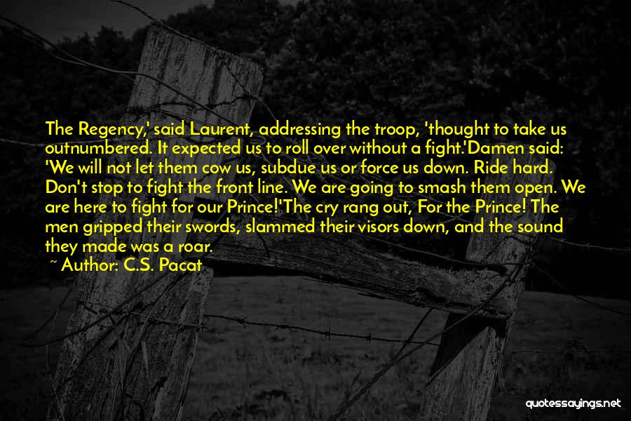 Not Going Out Without A Fight Quotes By C.S. Pacat