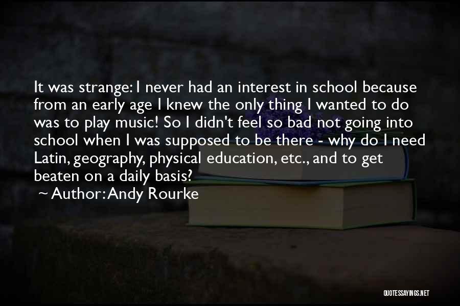 Not Going School Quotes By Andy Rourke