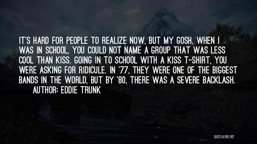 Not Going School Quotes By Eddie Trunk