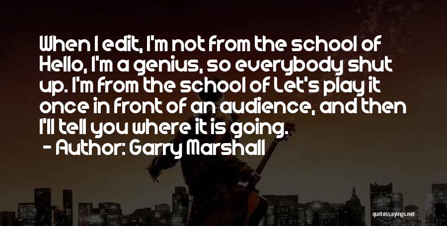 Not Going School Quotes By Garry Marshall