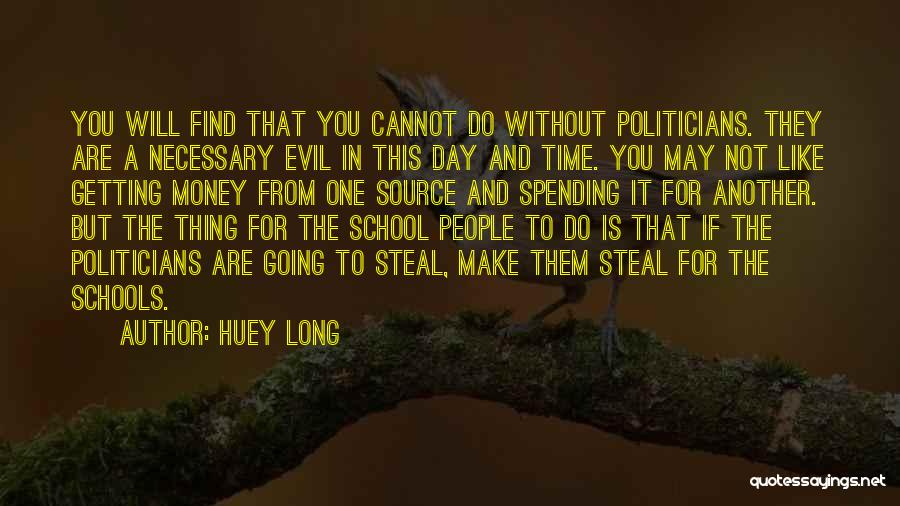 Not Going School Quotes By Huey Long