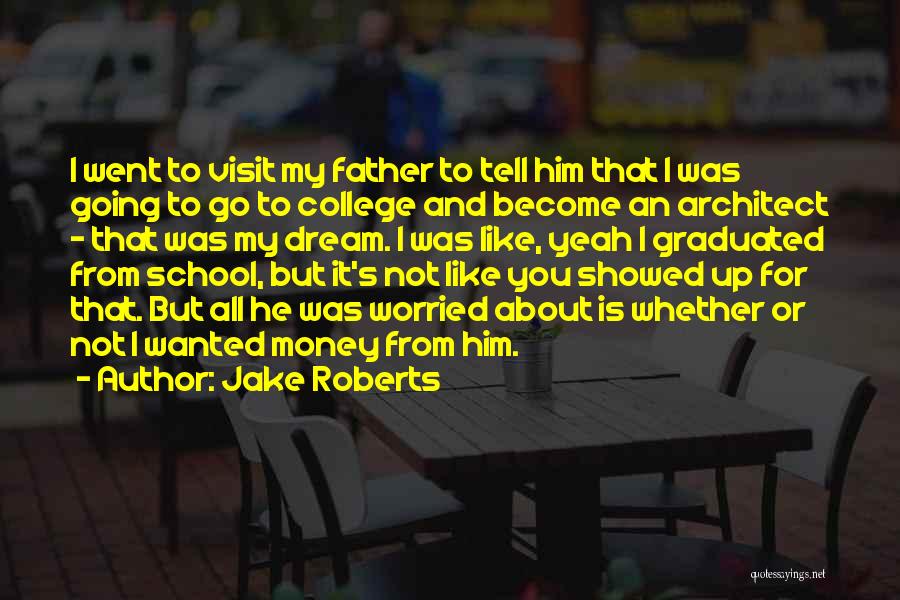 Not Going School Quotes By Jake Roberts