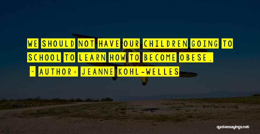 Not Going School Quotes By Jeanne Kohl-Welles