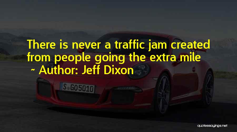Not Going The Extra Mile Quotes By Jeff Dixon