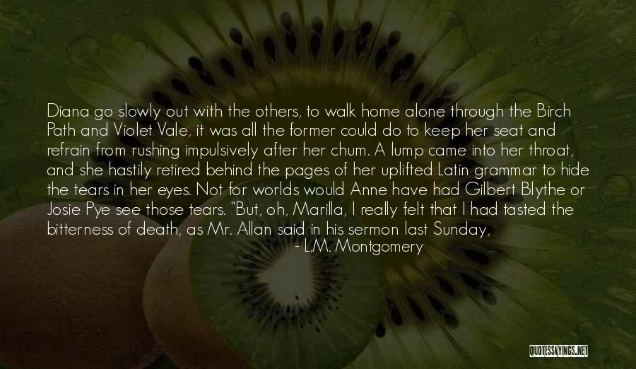 Not Going Through Things Alone Quotes By L.M. Montgomery