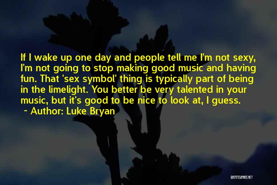 Not Going To Be Nice Quotes By Luke Bryan