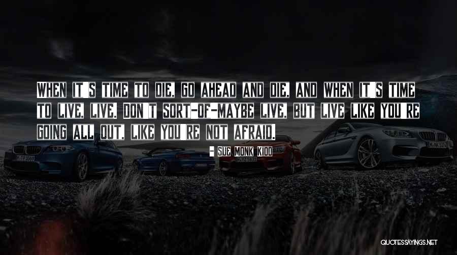 Not Going To Die Quotes By Sue Monk Kidd Not Going To Die Quotes By Sue Monk Kidd