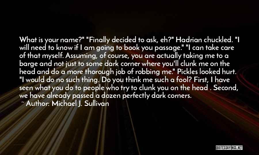 Not Going To Hurt Me Quotes By Michael J. Sullivan