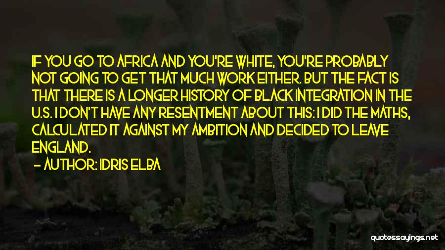 Not Going To Leave You Quotes By Idris Elba