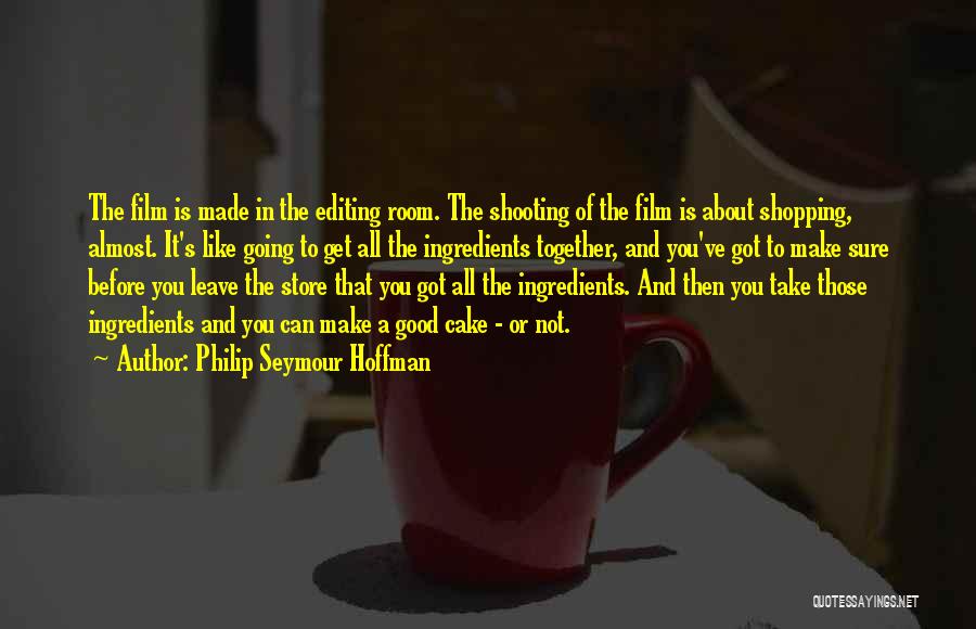 Not Going To Leave You Quotes By Philip Seymour Hoffman