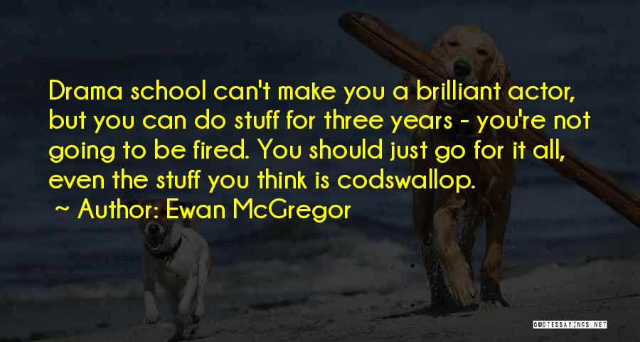 Not Going To School Quotes By Ewan McGregor