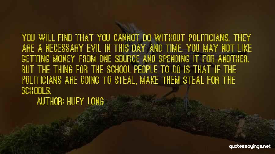 Not Going To School Quotes By Huey Long