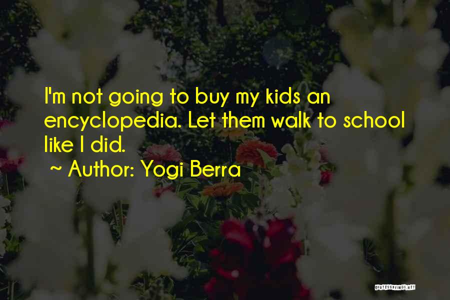 Not Going To School Quotes By Yogi Berra