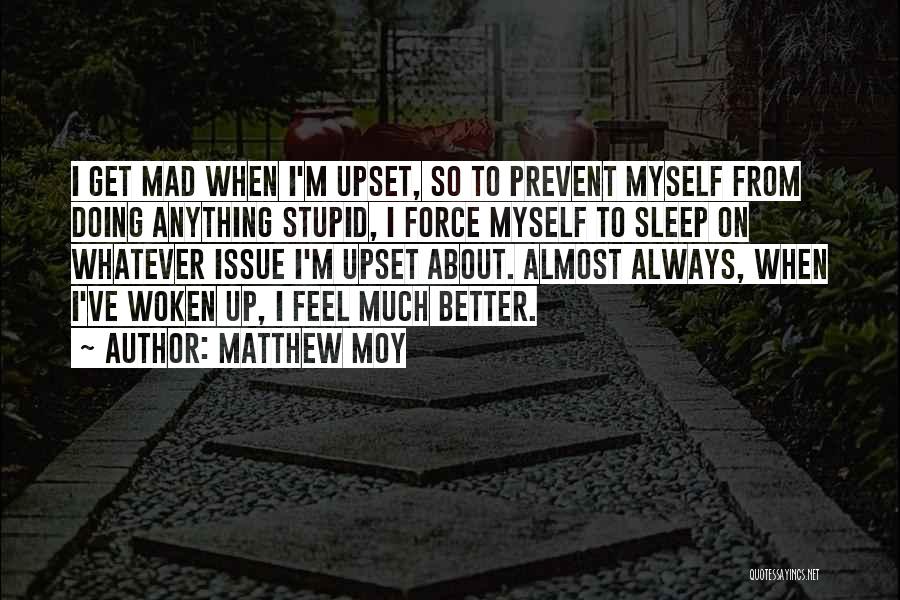 Not Going To Sleep Mad Quotes By Matthew Moy