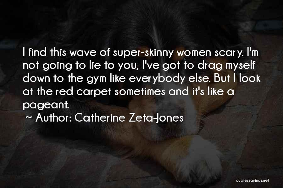 Not Going To The Gym Quotes By Catherine Zeta-Jones