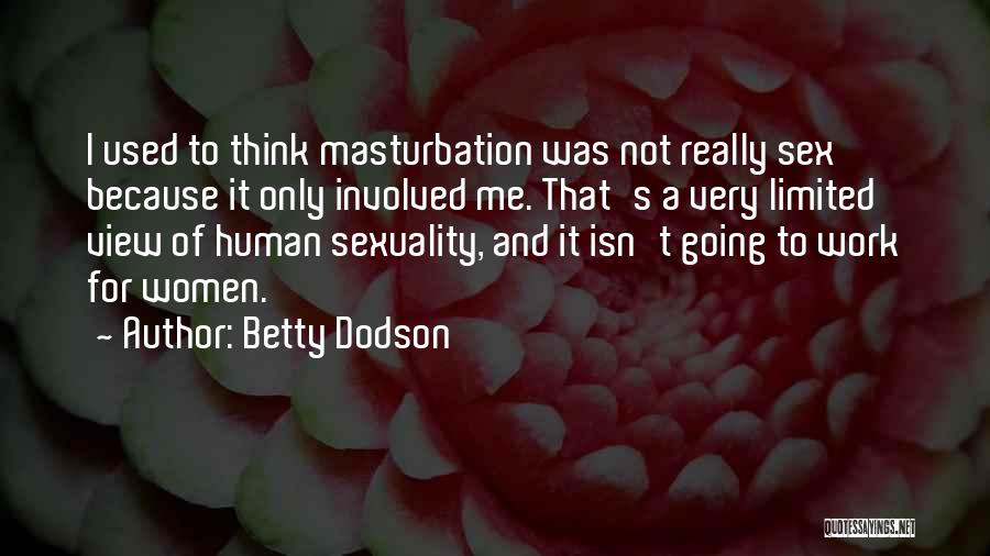 Not Going To Work Quotes By Betty Dodson