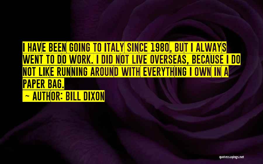 Not Going To Work Quotes By Bill Dixon