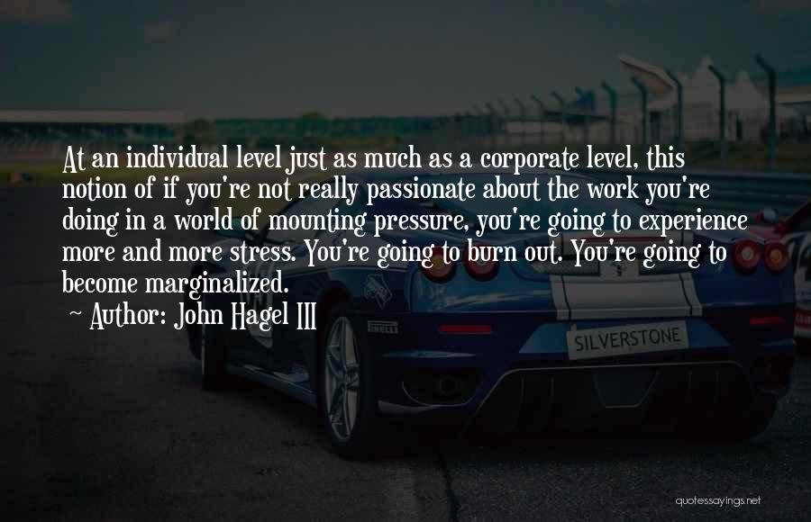 Not Going To Work Quotes By John Hagel III Not Going To Work Quotes By John Hagel III