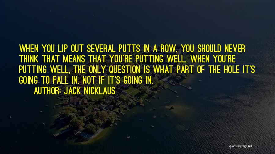Not Going Well Quotes By Jack Nicklaus