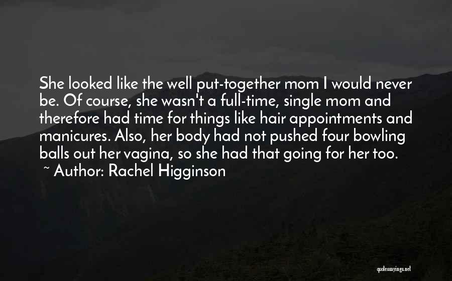 Not Going Well Quotes By Rachel Higginson