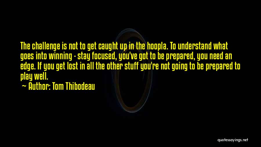 Not Going Well Quotes By Tom Thibodeau
